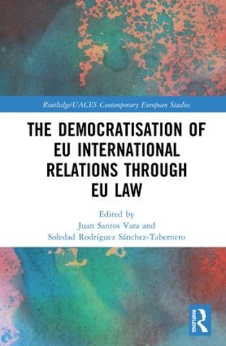 Бумажная книга «The Democratisation of EU International Relations Through EU Law» - фото №1