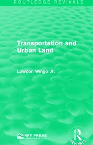 Бумажная книга «Transportation and Urban Land», автор Лоудон Уинго мл. - фото №1
