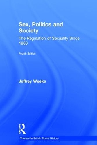 Бумажная книга «Sex, Politics and Society: The Regulation of Sexuality Since 1800», автор Джеффри Уикс - фото №1