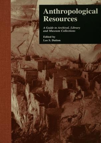 Бумажная книга «Anthropological Resources: A Guide to Archival, Library, and Museum Collections» - фото №1