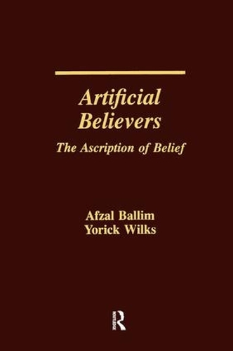 Бумажная книга «Artificial Believers: The Ascription of Belief», авторов Афзал Баллим, Йорик Уилкс - фото №1