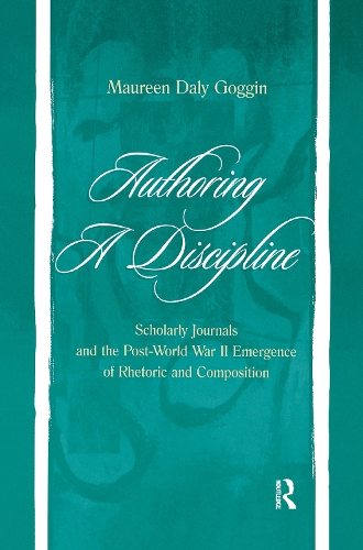Паперова книга «Authoring A Discipline: Scholarly Journals and the Post-world War Ii Emergence of Rhetoric and Composition», автор Морін Дейлі Гоггін - фото №1