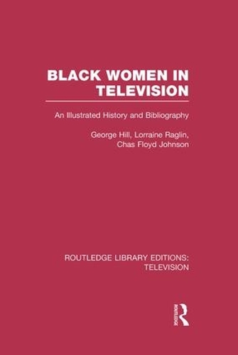 Паперова книга «Black Women in Television: An Illustrated History and Bibliography», авторів Чез Флойд Джонсон, Джордж Х. Хілл, Лоррейн Реглін - фото №1