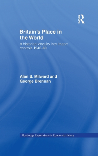 Бумажная книга «Britain's Place in the World: Import Controls 1945-60», авторов Алан Милвард, Джордж Бреннан - фото №1