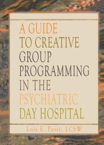 Бумажная книга «A Guide to Creative Group Programming in the Psychiatric Day Hospital», автор Лоис Э. Пасси - фото №1
