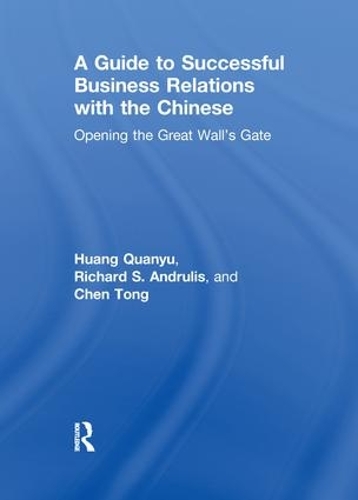 Паперова книга «A Guide to Successful Business Relations With the Chinese: Opening the Great Wall's Gate», авторів Чен Тонг, Хуан Куаньюй, Річард С. Андруліс - фото №1