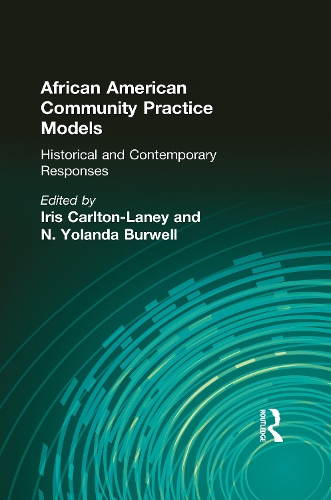 Паперова книга «African American Community Practice Models: Historical and Contemporary Responses», авторів Айріс Карлтон-Лейні, Н Йоланда Барвелл - фото №1
