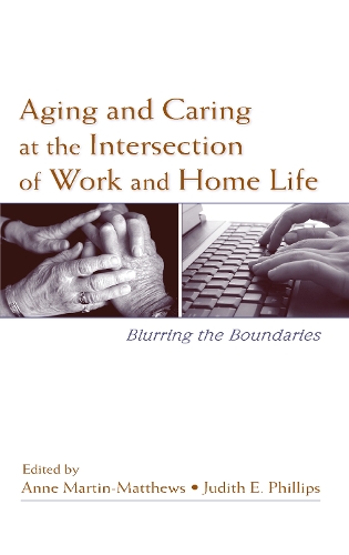 Бумажная книга «Aging and Caring at the Intersection of Work and Home Life: Blurring the Boundaries» - фото №1