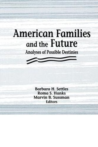 Бумажная книга «American Families and the Future: Analyses of Possible Destinies», авторов Барбара Х Сеттлз, Марвин Б. Сассман, Рома С. Хэнкс - фото №1