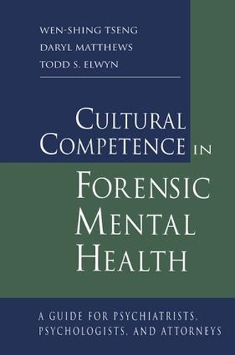 Бумажная книга «Cultural Competence in Forensic Mental Health: A Guide for Psychiatrists, Psychologists, and Attorneys», авторов Дэрил Мэтьюс, Тодд С. Элвин, Вэнь-Шинг Ценг - фото №1