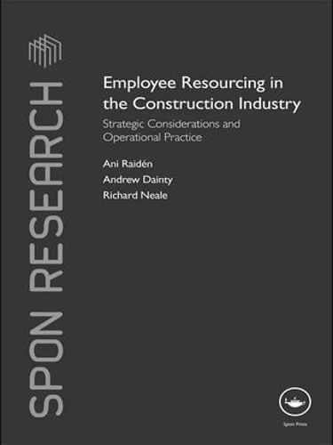 Бумажная книга «Employee Resourcing in the Construction Industry: Strategic Considerations and Operational Practice», авторов Эндрю Дэйнти, Ани Рейден, Ричард Нил - фото №1