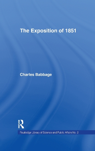 Бумажная книга «Exposition of 1851: Or Views of the Industry, The Science and the Government of England», автор Чарльз Бэббидж - фото №1