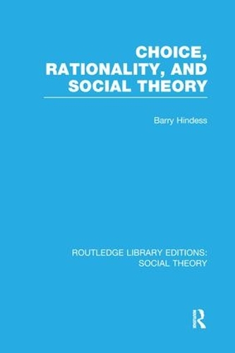 Бумажная книга «Choice, Rationality and Social Theory (RLE Social Theory)», автор Барри Хиндесс - фото №1