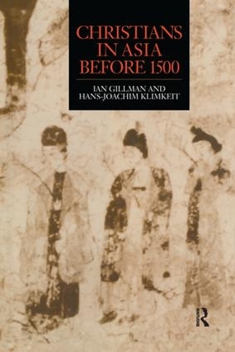Бумажная книга «Christians in Asia before 1500», авторов Ханс-Иоахим Климкейт, Ян Гилман - фото №1