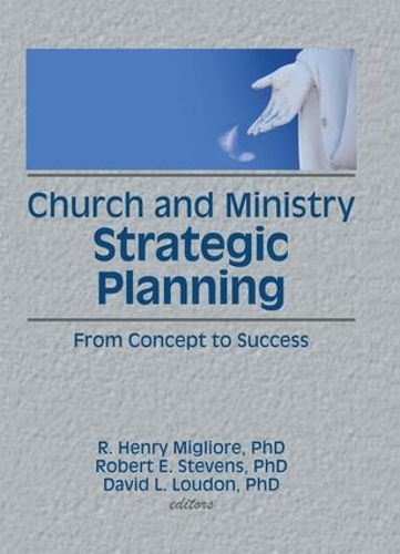 Бумажная книга «Church and Ministry Strategic Planning: From Concept to Success», авторов Дэвид Л Лаудон, Р Генри Миглиоре, Роберт Э. Стивенс, Уильям Уинстон - фото №1
