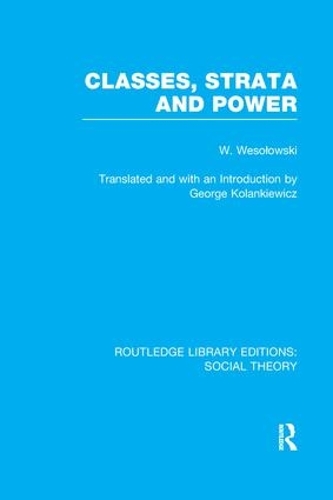 [object Object] «Classes, Strata and Power (RLE Social Theory)», автор Влодзімєж Весоловський - фото №1
