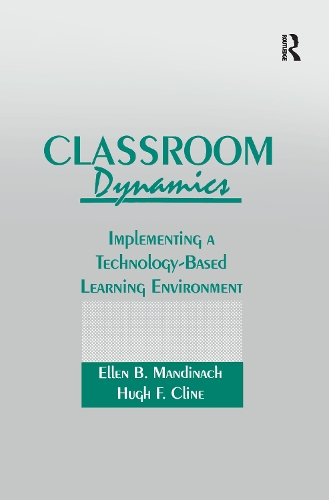 Бумажная книга «Classroom Dynamics: Implementing a Technology-Based Learning Environment», авторов Эллен Б. Мандинач, Хью Ф. Клайн - фото №1