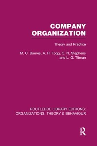 Бумажная книга «Company Organization (RLE: Organizations): Theory and Practice», авторов А. Фогг, К. Стивенс, Л. Титман, М . Барнс - фото №1