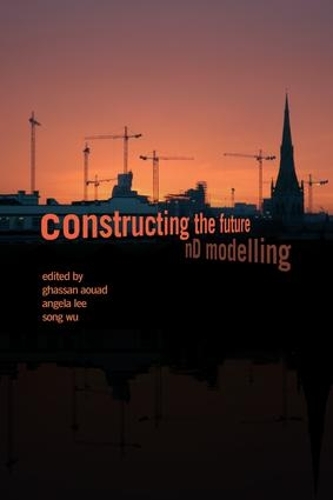 Бумажная книга «Constructing the Future: nD Modelling», авторов Анджела Ли, Гассан Ауад, Сонг Ву - фото №1