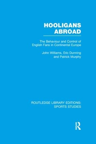 Бумажная книга «Hooligans Abroad (RLE Sports Studies): The Behaviour and Control of English Fans in Continental Europe», авторов Эрик Даннинг, Джон М. Уильямс - фото №1