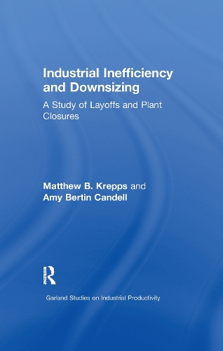 Бумажная книга «Industrial Inefficiency and Downsizing: A Study of Layoffs and Plant Closures», авторов Эми Б. Кэнделл, Мэтью Б. Креппс - фото №1