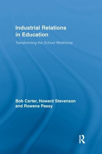 Паперова книга «Industrial Relations in Education: Transforming the School Workforce», авторів Боб Картер, Говард Стівенсон, Ровена Пассі - фото №1
