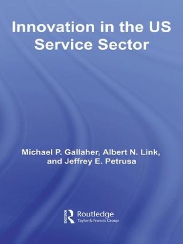 Бумажная книга «Innovation in the U.S. Service Sector», авторов Альберт Н. Линк, Джеффри Э. Петруса, Майкл П. Галлахер - фото №1