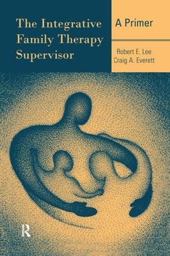 Паперова книга «The Integrative Family Therapy Supervisor: A Primer», авторів Крейг А. Еверетт, Роберт Е. Лі - фото №1
