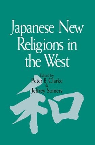 Бумажная книга «Japanese New Religions in the West», авторов Джеффри Сомерс, Питер Б. Кларк - фото №1
