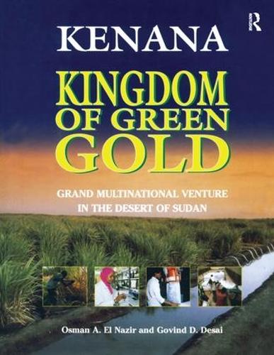 Бумажная книга «Kenana Kingdom of Green Gold: Grand Multinational Venture in the Desert of Sudan», авторов Говинд Д. Десаи, Осман А. Эль Назир - фото №1