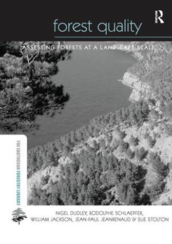 [object Object] «Forest Quality: Assessing Forests at a Landscape Scale», авторів Жан-Поль Жанрено, Найджел Дадлі, Родольф Шлепфер, Сью Столтон, Вільям Джексон - фото №1