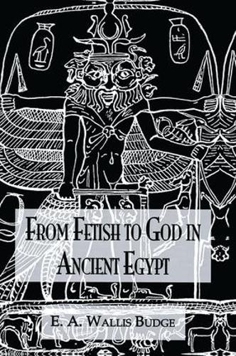 Бумажная книга «From Fetish To God Ancient Egypt», автор Э.А. Уоллис Бадж - фото №1