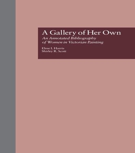 Бумажная книга «A Gallery of Her Own: An Annotated Bibliography of Women in Victorian Painting», авторов Элри И. Харрис, Ширли Р. Скотт - фото №1