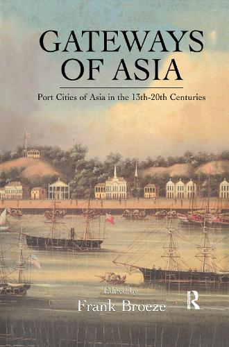 Паперова книга «Gateways Of Asia: Port Cities of Asia in the 13th-20th Centuries», автор Френк Броезе - фото №1