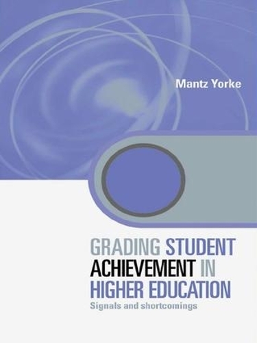 [object Object] «Grading Student Achievement in Higher Education: Signals and Shortcomings», автор Манц Йорк - фото №1