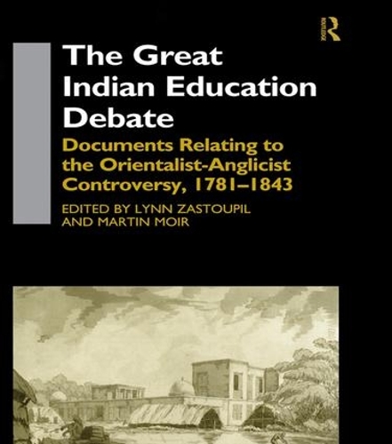Бумажная книга «The Great Indian Education Debate: Documents Relating to the Orientalist-Anglicist Controversy, 1781-1843», авторов Линн Заступил, Мартин Мойр - фото №1
