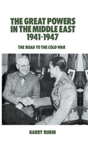 Бумажная книга «The Great Powers in the Middle East 1941-1947: The Road to the Cold War», автор Барри Рубин - фото №1
