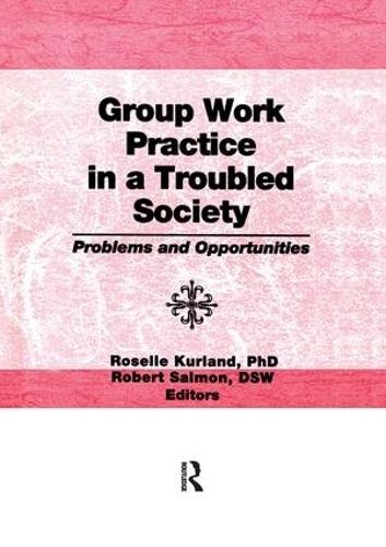 Паперова книга «Group Work Practice in a Troubled Society: Problems and Opportunities», авторів Роберт Салмон, Розель Курланд - фото №1