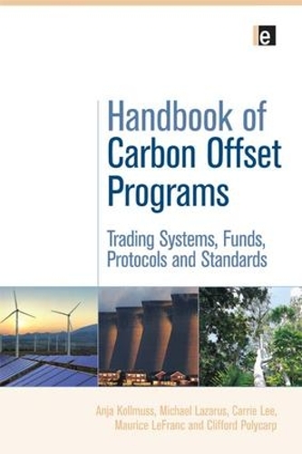Бумажная книга «Handbook of Carbon Offset Programs: Trading Systems, Funds, Protocols and Standards», авторов Аня Колльмусс, Кэрри Ли, Клиффорд Поликарп, Морис Лефранк, Майкл Лазарус - фото №1