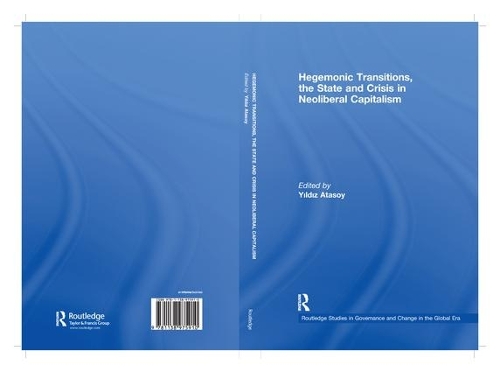 Бумажная книга «Hegemonic Transitions, the State and Crisis in Neoliberal Capitalism» - фото №1