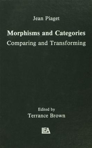 Бумажная книга «Morphisms and Categories: Comparing and Transforming», авторов Эдгар Ашер, Гил Энрикес, Жан Пиаже - фото №1