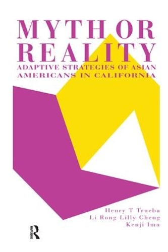 Бумажная книга «Myth Or Reality?: Adaptive Strategies Of Asian Americans In California», авторов Генри Труэба, Кенджи Има, Лилли Ченг - фото №1