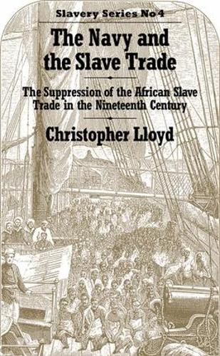 Бумажная книга «The Navy and the Slave Trade: The Suppression of the African Slave Trade in the Nineteenth Century», автор Кристофер Ллойд - фото №1