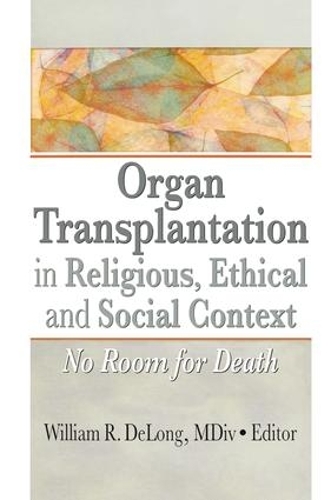 Паперова книга «Organ Transplantation in Religious, Ethical, and Social Context: No Room for Death» - фото №1