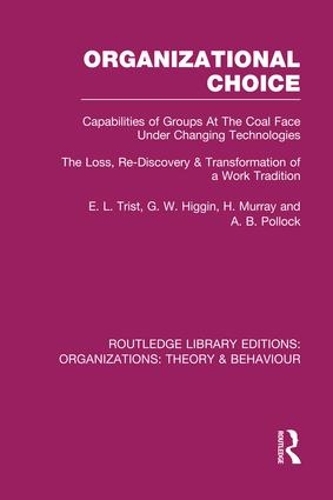 Бумажная книга «Organizational Choice (RLE: Organizations): Capabilities of Groups at the Coal Face Under Changing Technologies», авторов А. Поллок, Э. Трист, Г. Хиггин, Х. Мюррей - фото №1