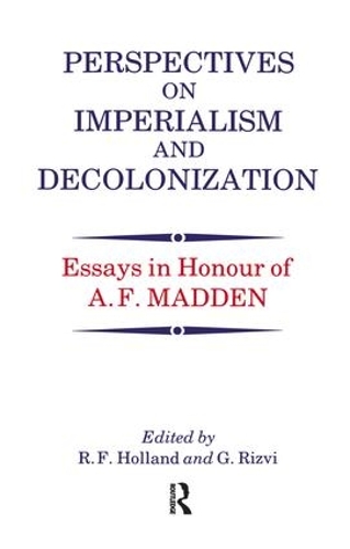Бумажная книга «Perspectives on Imperialism and Decolonization: Essays in Honour of A.F. Madden» - фото №1