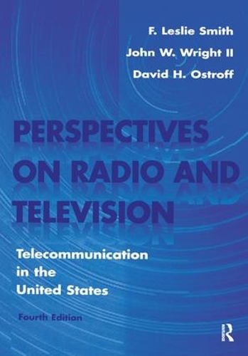 Бумажная книга «Perspectives on Radio and Television: Telecommunication in the United States», авторов Дэвид Х. Острофф, Ф. Лесли Смит, Джон В. Райт - фото №1