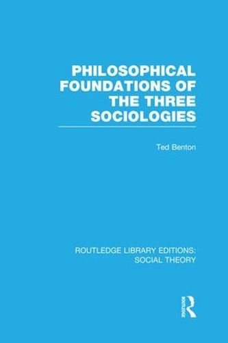 Бумажная книга «Philosophical Foundations of the Three Sociologies», автор Тед Бентон - фото №1