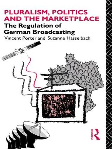 Бумажная книга «Pluralism, Politics and the Marketplace: The Regulation of German Broadcasting», авторов Сюзанна Хассельбах, Винсент Портер - фото №1