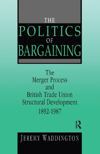 Бумажная книга «The Politics of Bargaining: Merger Process and British Trade Union Structural Development, 1892-1987», автор Джереми Уоддингтон - фото №1
